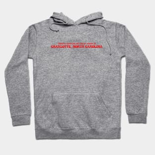 There's a warrant out for my arrest in Charlotte, North Carolina Hoodie